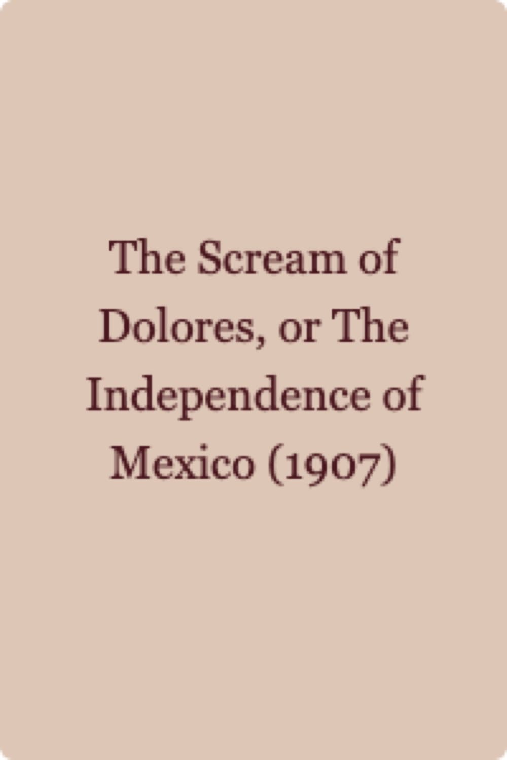 El grito de Dolores o La independencia de México