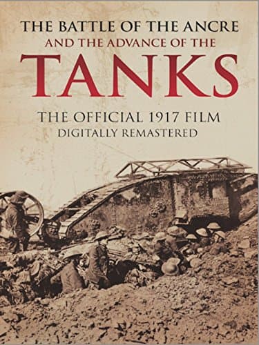 The Battle of the Ancre and the Advance of the Tanks